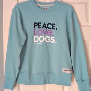 Life is Good Peace. Love. Dogs.🐶 Women's Sweatshirt NWT!